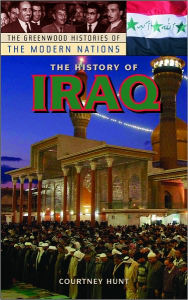 Title: History of Iraq (Greenwood Histories of the Modern Nations Series), Author: Courtney Hunt