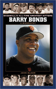 Title: Barry Bonds: A Biography (Baseball's All-Time Greatest Hitters Series), Author: John Bloom