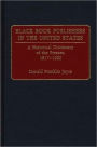 Black Book Publishers in the United States: A Historical Dictionary of the Presses, 1817-1990