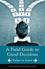 Field Guide to Good Decisions: Values in Action