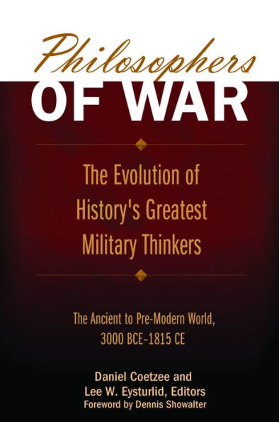 Philosophers of War: The Evolution of History's Greatest Military Thinkers [2 volumes]: The Evolution of History's Greatest Military Thinkers