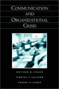 Title: Communication and Organizational Crisis, Author: Timothy L. Sellnow
