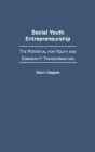 Social Youth Entrepreneurship: The Potential for Youth and Community Transformation