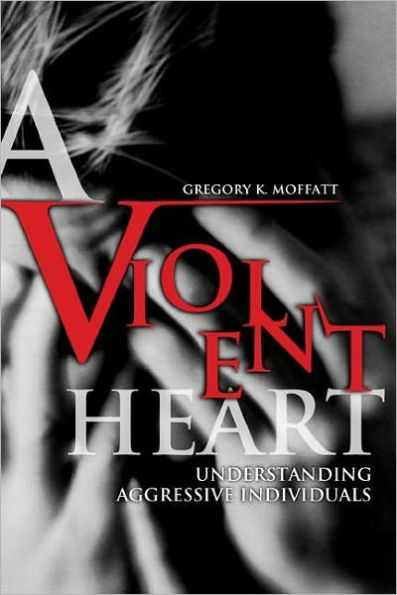 Violent Heart: Understanding Aggressive Individuals