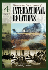 Title: Greenwood Encyclopedia of International Relations: Volumes I, II, III, and IV], Author: Cathal J. Nolan