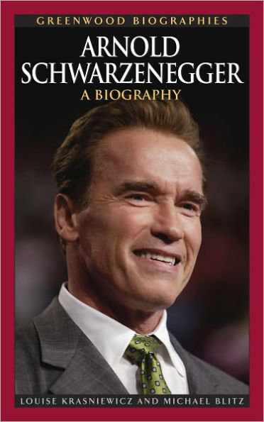 Arnold Schwarzenegger: A Biography