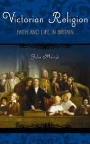 Victorian Religion: Faith and Life in Britain