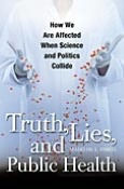 Title: Truth, Lies, and Public Health: How We Are Affected when Science and Politics Collide, Author: Madelon Lubin Finkel