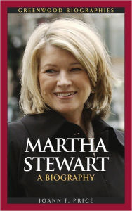 Title: Martha Stewart: A Biography, Author: Joann F. Price
