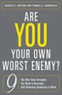 Are You Your Own Worst Enemy?: The Nine Inner Strengths You Need to Overcome Self-Defeating Tendencies at Work