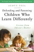 Title: Defending and Parenting Children Who Learn Differently: Lessons from Edison's Mother (Praeger Series on Contemporary Health and Living), Author: Scott Teel