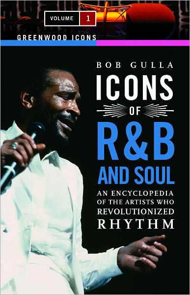 Icons Of R&B And Soul: An Encyclopedia Of The Artists Who ...