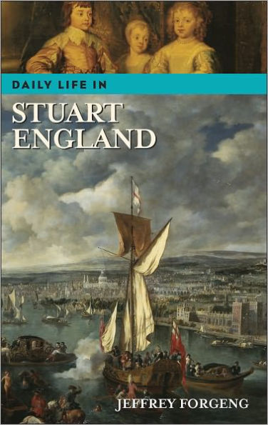 Daily Life in Stuart England (Daily Life Through History Series)