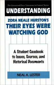 Title: Understanding Zora Neale Hurston's Their Eyes Were Watching God, Author: Neal Lester