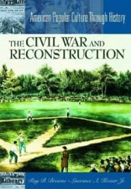 Title: The Civil War and Reconstruction, Author: Ray B. Browne