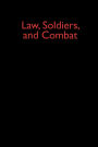 Law, Soldiers, and Combat