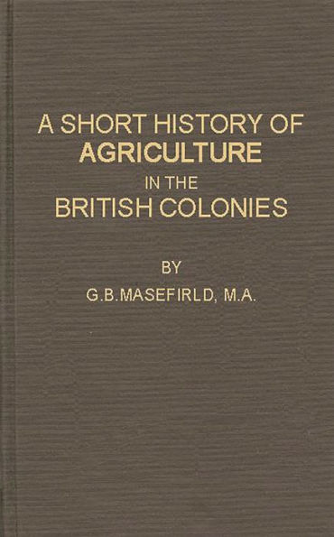 A Short History of Agriculture in the British Colonies