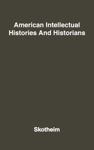 Title: American Intellectual Histories and Historians, Author: Bloomsbury Academic
