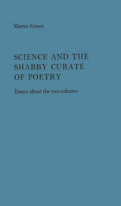 Title: Science and the Shabby Cruate of Poetry: Essays about the Two Cultures, Author: Bloomsbury Academic