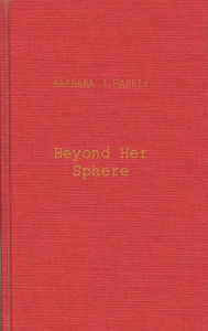 Title: Beyond Her Sphere: Women and the Professions in American History, Author: Bloomsbury Academic