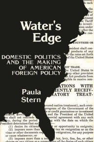 Title: Water's Edge: Domestic Politics and the Making of American Foreign Policy, Author: Paula Stern