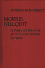 Morris Hillquit: A Political History of an American Jewish Socialist