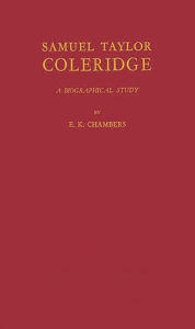 Title: Samuel Taylor Coleridge: A Biographical Study, Author: E. K. Chambers
