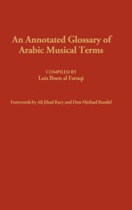 Title: An Annotated Glossary of Arabic Musical Terms, Author: Anmar Faruqi Elzein