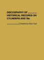 Discography of Historical Records on Cylinders and 78s.