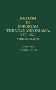 Realism in European Theatre and Drama, 1870-1920: A Bibliography