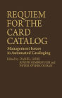 Requiem for the Card Catalog: Management Issues in Automated Cataloging