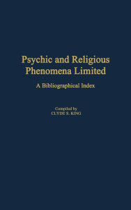 Psychic and Religious Phenomena Limited: A Bibliographical Index