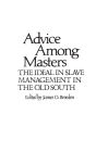 Advice Among Masters: The Ideal in Slave Management in the Old South