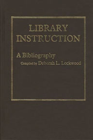 Title: Library Instruction: A Bibliography, Author: Deborah Lincoln