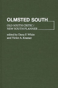 Title: Olmsted South: Old South Critic / New South Planner, Author: Victor Kramer