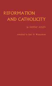 Title: Reformation And Catholicity, Author: Bloomsbury Academic