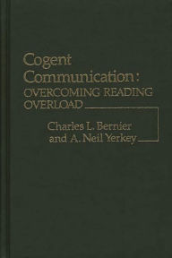 Title: Cogent Communication: Overcoming Reading Overload, Author: A Neil Yerkey