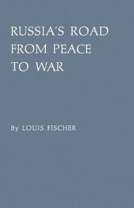 Title: Russia's Road from Peace to War: Soviet Foreign Relations, 1917-1941, Author: Bloomsbury Academic