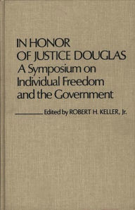 Title: In Honor of Justice Douglas: A Symposium on Individual Freedom and the Government, Author: Bloomsbury Academic