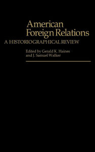 American Foreign Relations: A Historiographical Review