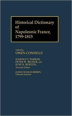 Historical Dictionary of Napoleonic France, 1799-1815