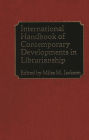 International Handbook of Contemporary Developments in Librarianship