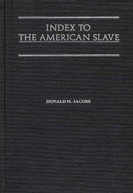 Title: Index to The American Slave, Author: Donald M. Jacobs