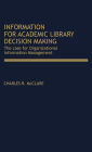 Information for Academic Library Decision Making: The Case for Organizational Information Management