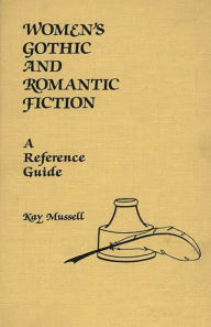 Title: Women's Gothic and Romantic Fiction: A Reference Guide, Author: Kay J. Mussell