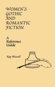 Title: Women's Gothic and Romantic Fiction: A Reference Guide, Author: Kay J. Mussell