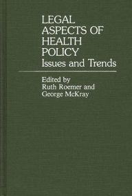 Title: Legal Aspects of Health Policy: Issues and Trends, Author: George Mckray