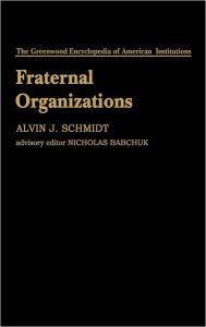 Title: Fraternal Organizations, Author: Alvin J. Schmidt