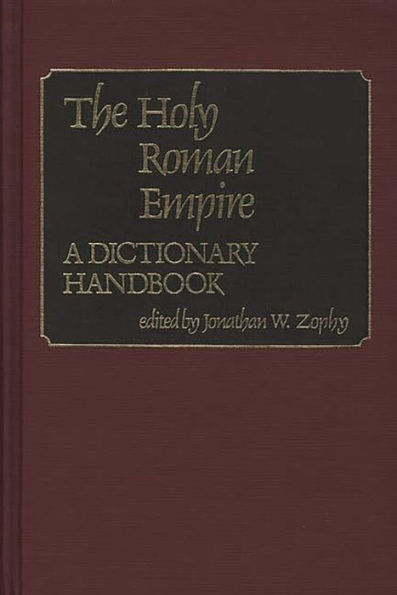 The Holy Roman Empire: A Dictionary Handbook