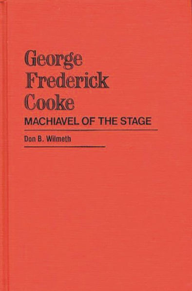 George Frederick Cooke: Machiavel of the Stage